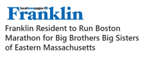 A screenshot of a Franklin Town News article headline that reads, "Franklin Resident to Run Boston Marathon for Big Brothers Big Sisters of Eastern Massachusetts." 